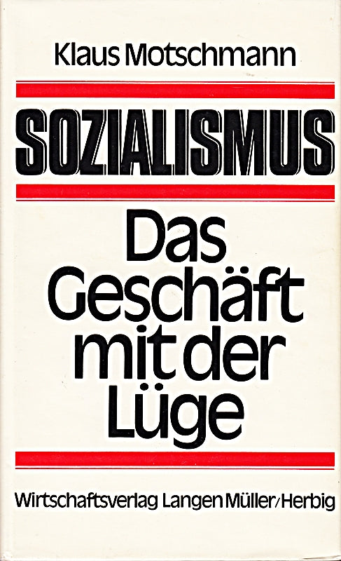 Sozialismus : d. Geschäft mit d. Lüge.