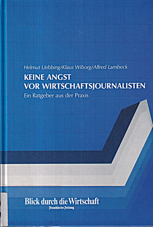 Keine Angst vor Wirtschaftsjournalisten. Ein Ratgeber aus der Praxis