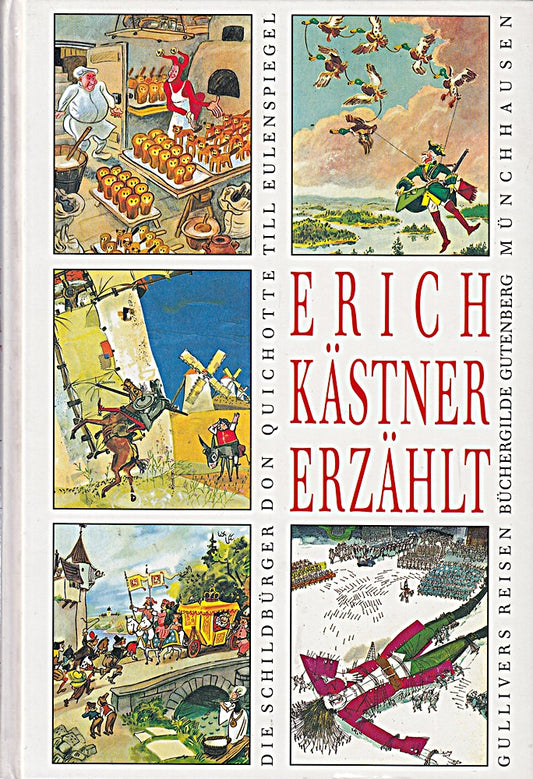 Erich Kästner erzählt (Till Eulenspiegel  Münchhausen  Don Quichotte  die Schildbürger  Gullivers Reisen)