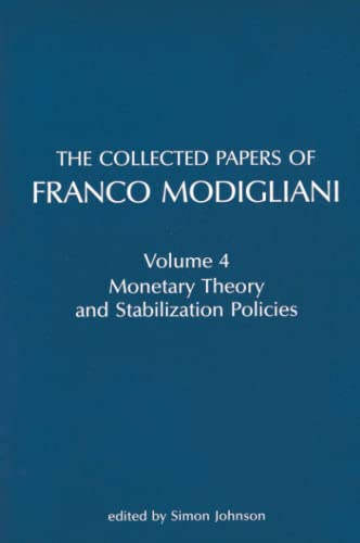 The Collected Papers of Franco Modigliani  Volume 4: Monetary Theory and Stabilization Policies