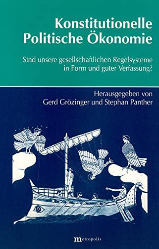 Konstitutionelle Politische Ökonomie: Sund unsere gesellschaftlichen Regelsysteme in Form und guter Verfassung?