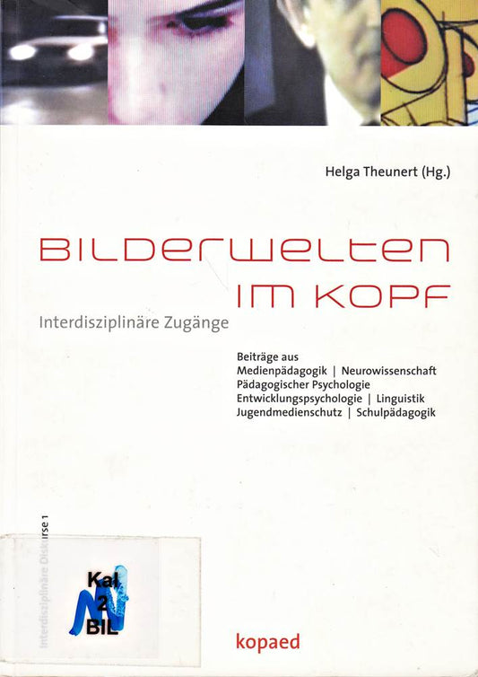 Bilderwelten im Kopf: Interdisziplinäre Zugänge (Interdisziplinäre Dikurse)
