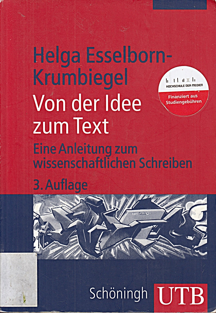 Von der Idee zum Text - Eine Anleitung zum wissenschaftlichen Schreiben