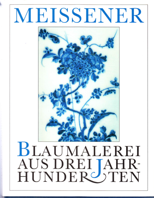 Meissener Blaumalerei aus drei Jahrhunderten