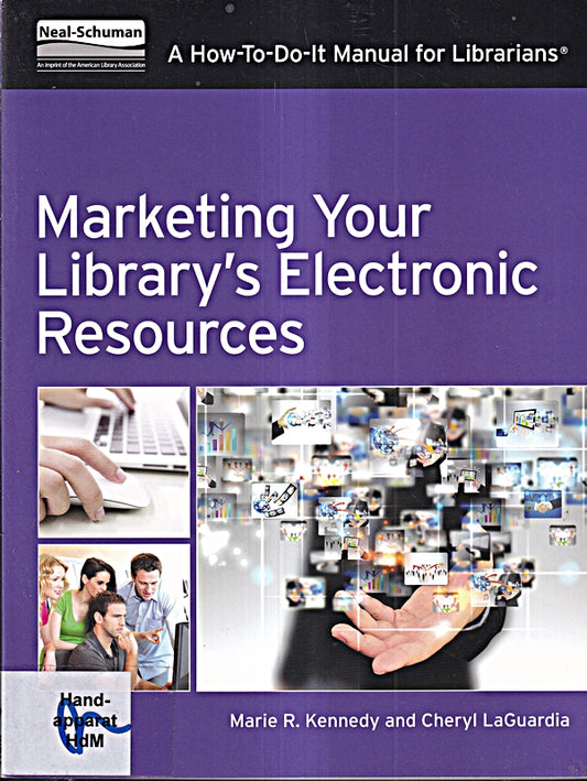 Marketing Your Library's Electronic Resources: A How-To-Do-It Manual: A How-To-Do-It Manual for Librarians (How-To-Do-It Manuals for Librarians)
