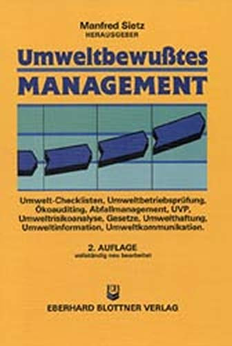 Umweltbewusstes Management: Umwelt-Checklisten. Umweltbetriebsführung  Ökoauditing  Abfallmanagement  UVP  Umweltrisikoanalyse  Umweltgesetze  Umwelthaftung  Umweltinformation  Umweltkommunikation