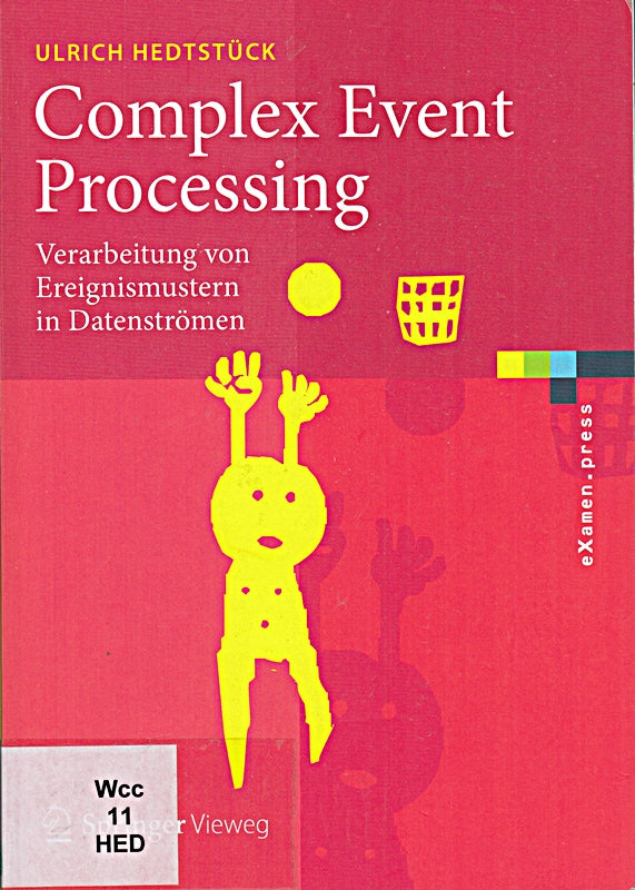 Complex Event Processing: Verarbeitung von Ereignismustern in Datenströmen (eXamen.press)