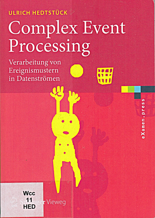 Complex Event Processing: Verarbeitung von Ereignismustern in Datenströmen (eXamen.press)