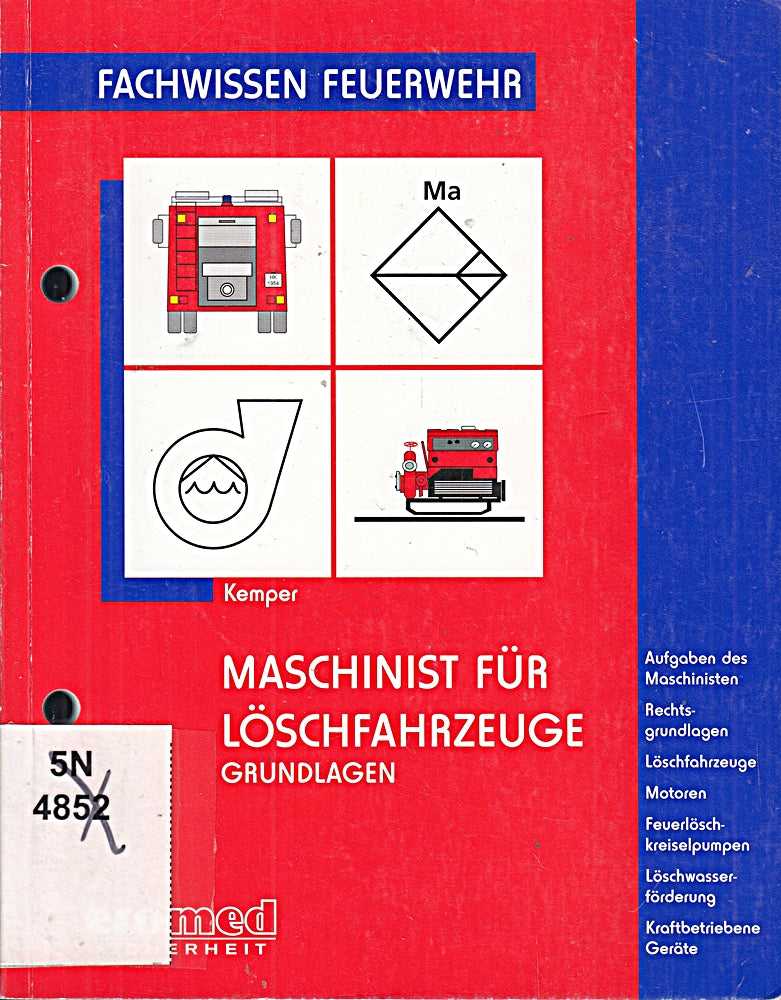 Maschinist für Löschfahrzeuge - Grundlagen: Aufgaben des Maschinisten - Rechtsgrundlagen - Löschfahrzeuge - Motoren - Feuerlöschkreiselpumpen - Löschwasserförderung - Kraftbetriebene Geräte