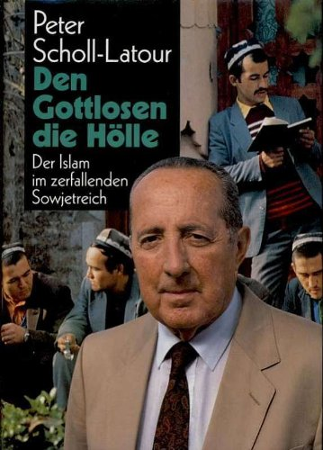 Scholl Latour den Gottlosen die Hölle der Islam im zerfallenden Sowjetreich  Bertelsmann 1991  190 Seiten  bebildert