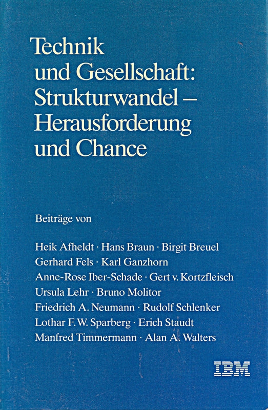 Technik und Gesellschaft: Strukturwandel - Herausforderung und Chance - Ausgewählte Beiträge aus den IBM Nachrichten