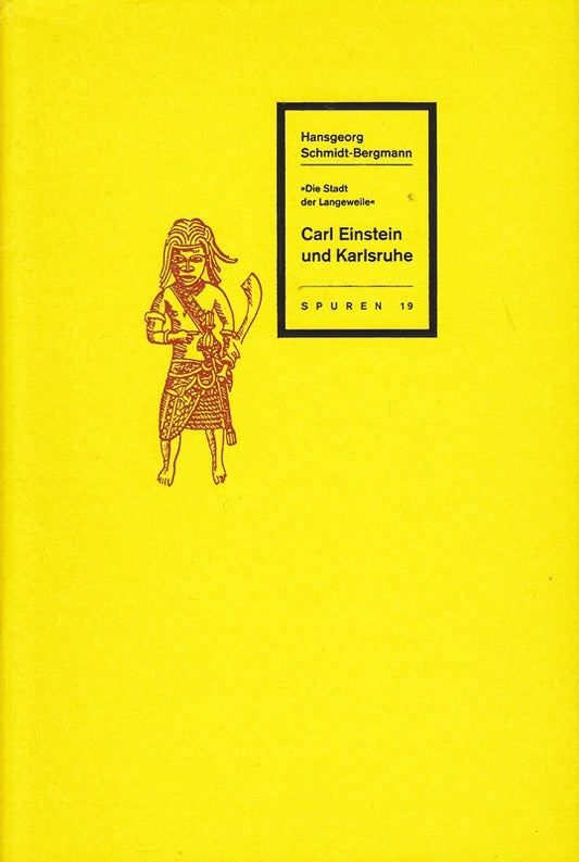 Die Stadt der Langweile. Carl Einstein und Karlsruhe. Spuren 19. Broschüre.