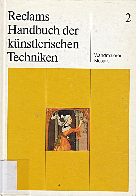 Reclams Handbuch der künstlerischen Techniken / Wandmalerei  Mosaik
