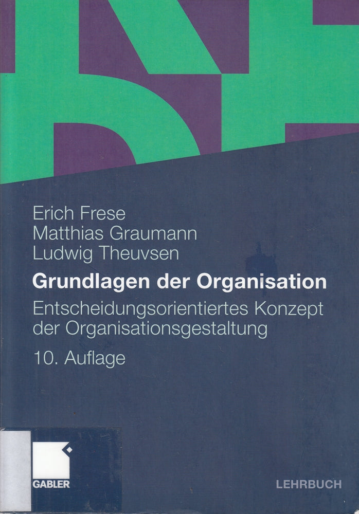 Grundlagen der Organisation: Entscheidungsorientiertes Konzept der Organisationsgestaltung