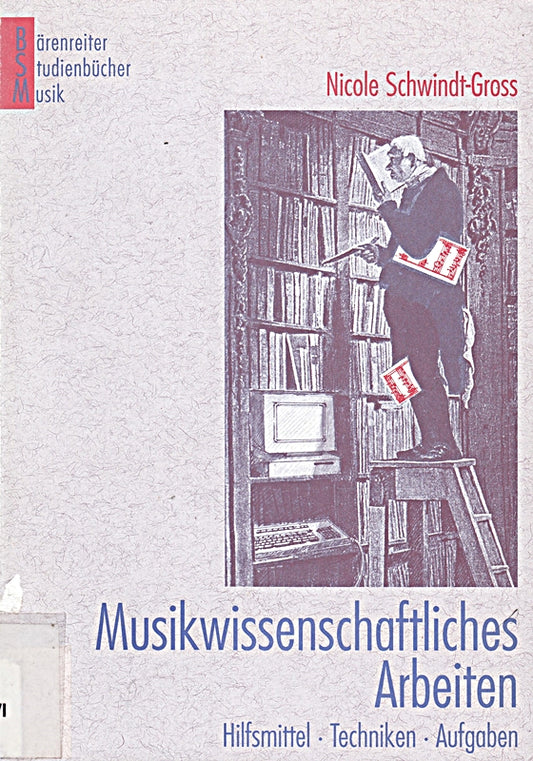 Musikwissenschaftliches Arbeiten. Hilfsmittel. Techniken. Aufgaben.