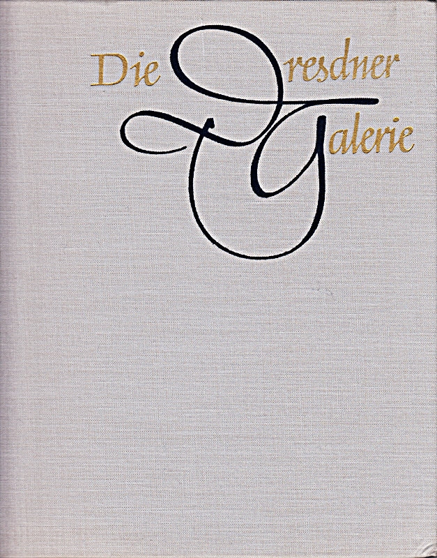 Die Dresdner Galerie. Alte Meister. Mit Beiträgen von Katharina Scheinfuß und Irina Danilowa. [Mit 243 Abbildungen  z.T. farbig.]