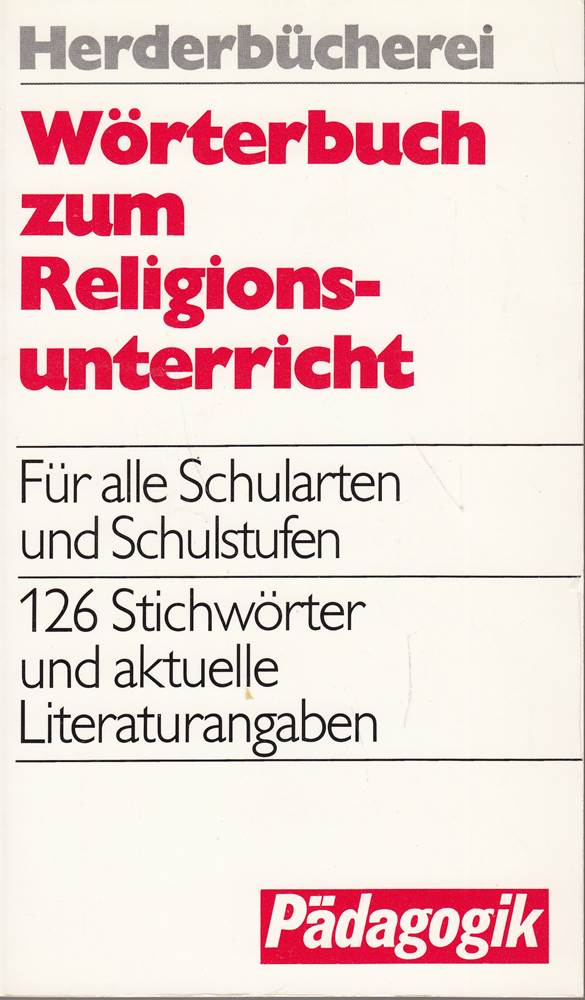 Wörterbuch zum Religionsunterricht. Für alle Schularten und Schulstufen.