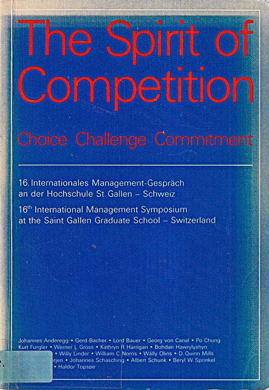 The Spirit of Competition. Choice Challenge Commitment. 16. Internationales Management-Gespräch an der Hochschule St. Gallen  Schweiz.