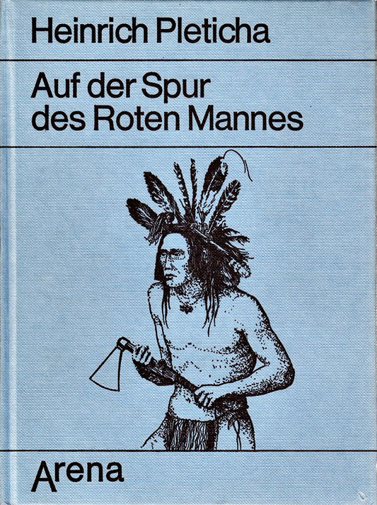 Auf der Spur des Roten Mannes Die erregendsten Berichte und Geschichten von Indianern und Westmännern