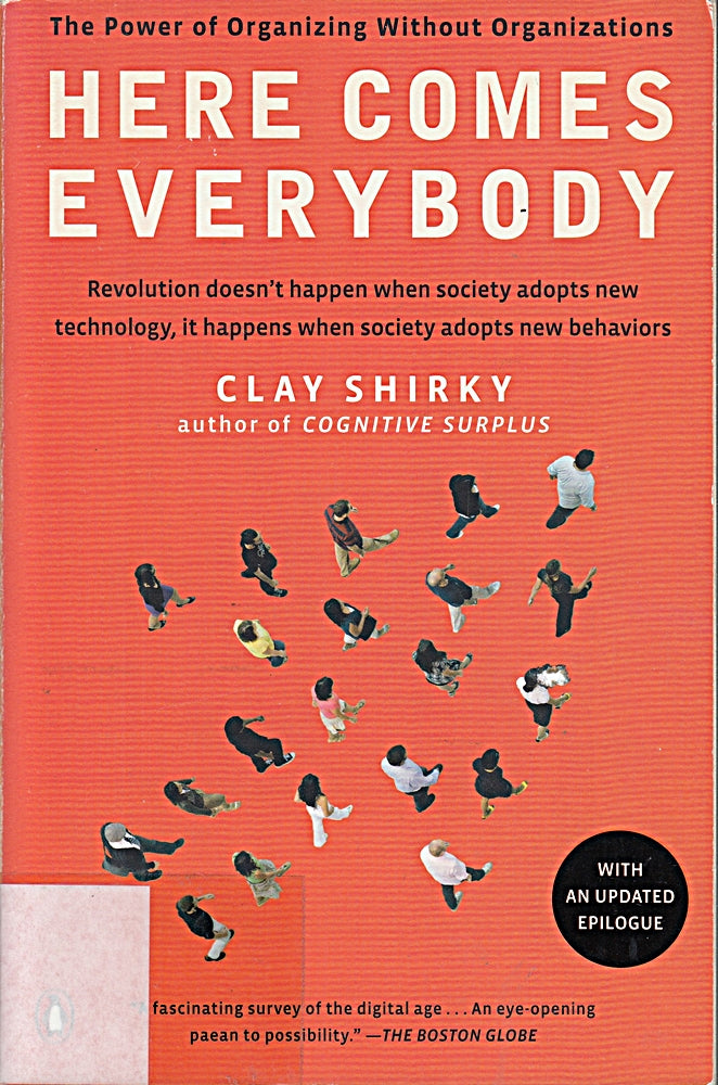 Here Comes Everybody: The Power of Organizing Without Organizations