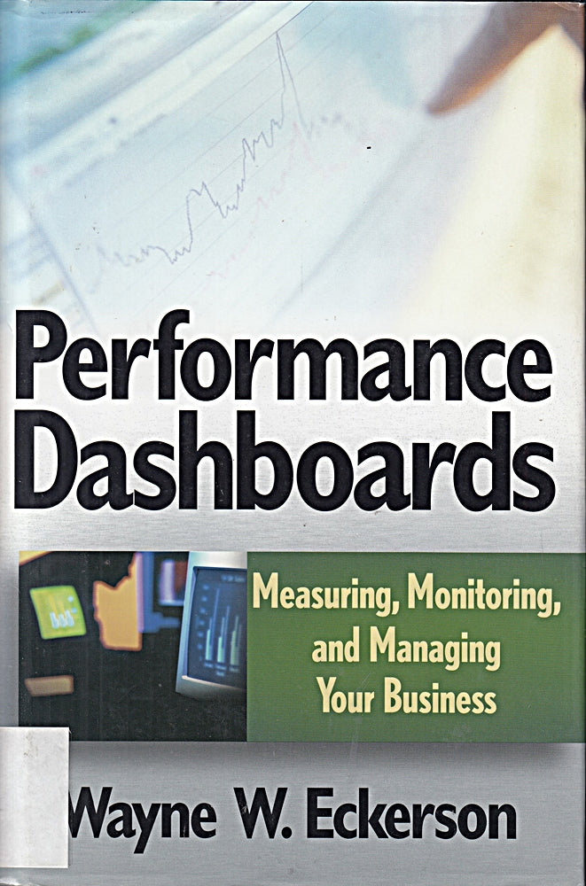 Performance Dashboards: Measuring  Monitoring  and Managing Your Business