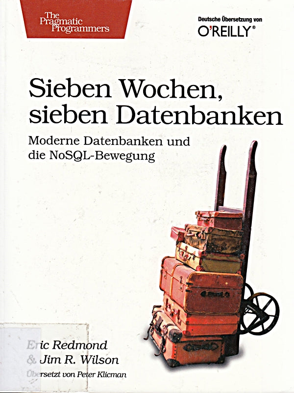 Sieben Wochen  sieben Datenbanken: Moderne Datenbanken und die NoSQL-Bewegung. Inkl. Download