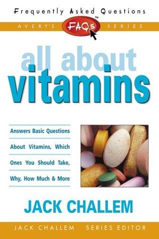 All About Vitamins (Frequently Asked Questions)