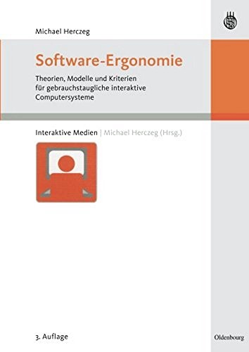 Software-Ergonomie: Theorien  Modelle und Kriterien für gebrauchstaugliche interaktive Computersysteme