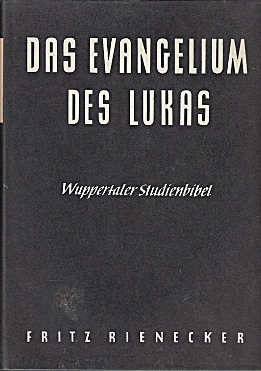 Das Evangelium des Lukas [erklärt von Fitz Rienecker] 