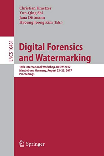 Digital Forensics and Watermarking: 16th International Workshop   IWDW 2017  Magdeburg  Germany  August 23-25  2017  Proceedings (Security and Cryptology  Band 10431)