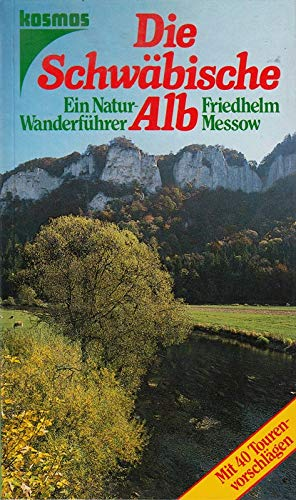 Die Schwäbische Alb. Ein Natur- Wanderführer