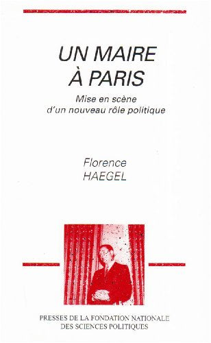 Un maire à Paris: Mise en scène d'un nouveau rôle politique