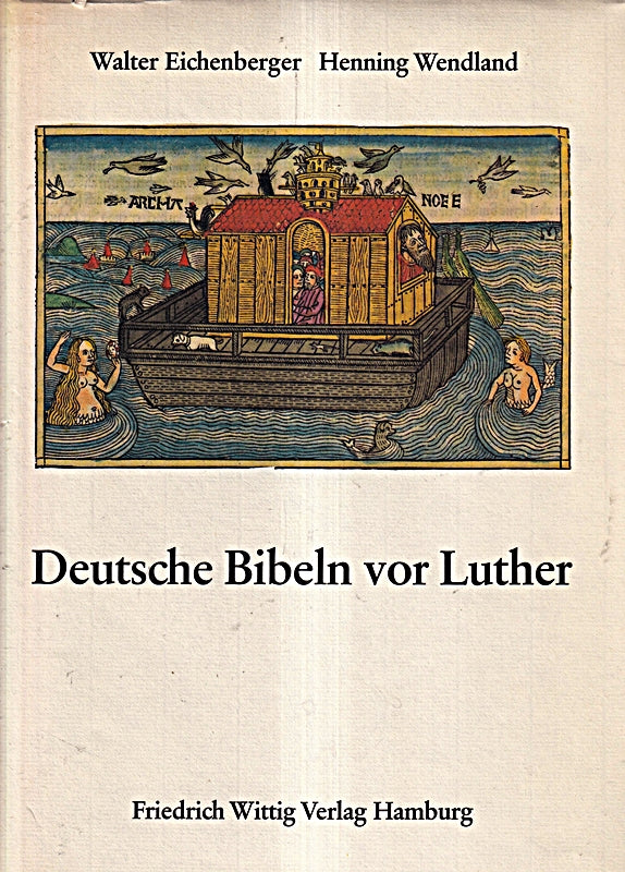 Deutsche Bibeln vor Luther. Die Buchkunst der achtzehn Bibeln von 1466 bis 1522