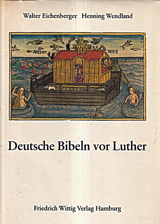 Deutsche Bibeln vor Luther. Die Buchkunst der achtzehn Bibeln von 1466 bis 1522