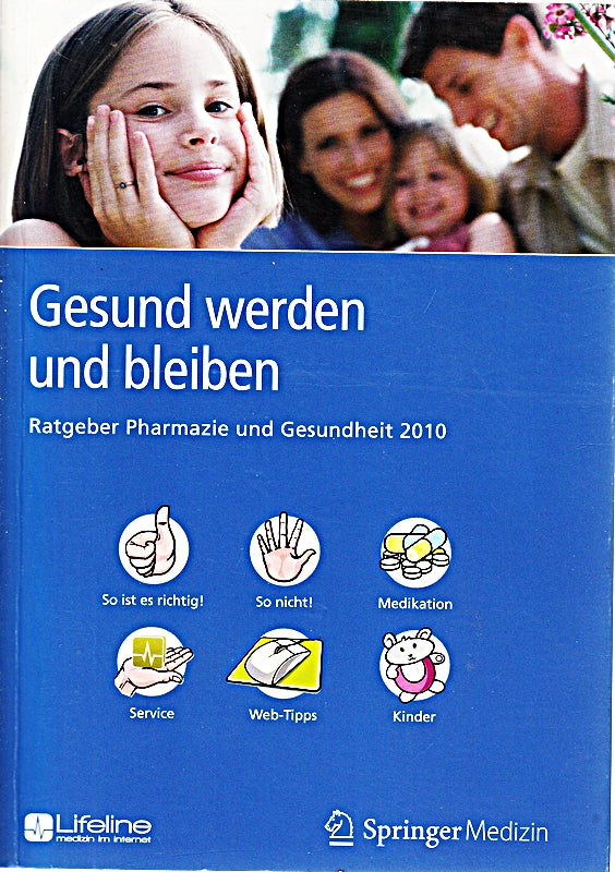 Gesund werden und bleiben: Ratgeber Pharmazie und Gesundheit 2010