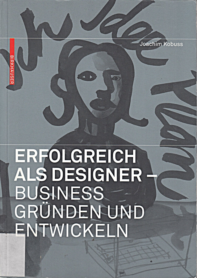 Erfolgreich als Designer ? Business gründen und entwickeln: Business Grunden Und Entwickeln