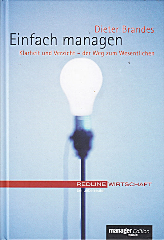 Einfach managen. Klarheit und Verzicht - der Weg zum Wesentlichen
