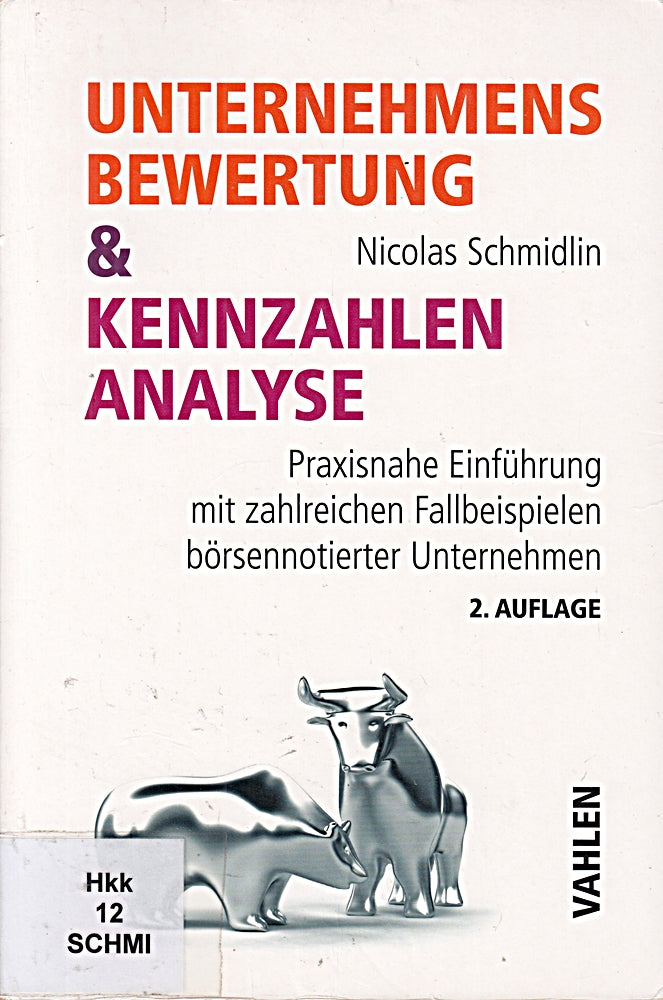 Unternehmensbewertung & Kennzahlenanalyse: Praxisnahe Einführung mit zahlreichen Fallbeispielen börsennotierter Unternehmen