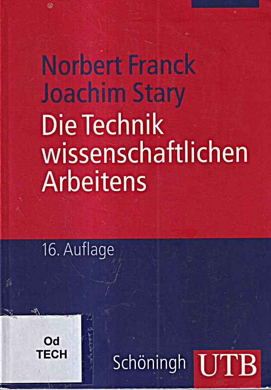 Die Technik wissenschaftlichen Arbeitens. Eine praktische Anleitung.