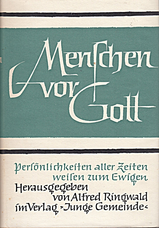 Menschen vor Gott : Persönlichkeiten aller Zeiten weisen zum Ewigen Band 2 1.Juli bis 31.Dezember Unter Mitarb. von ... Hrsg. von Alfred Ringwald