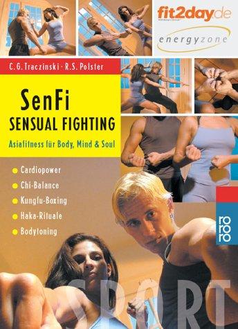 SenFi. Sensual Fighting. Asiafitness für Body  Mind & Soul