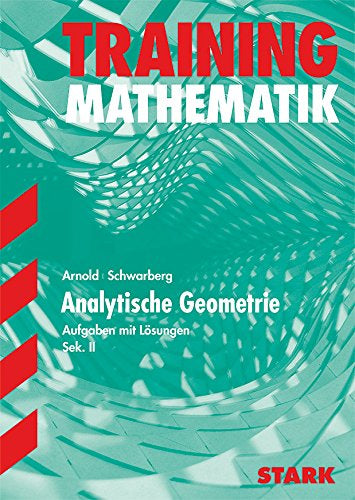 STARK Abitur-Training FOS/BOS - Mathematik Analytische Geometrie: Aufgaben mit Lösungen
