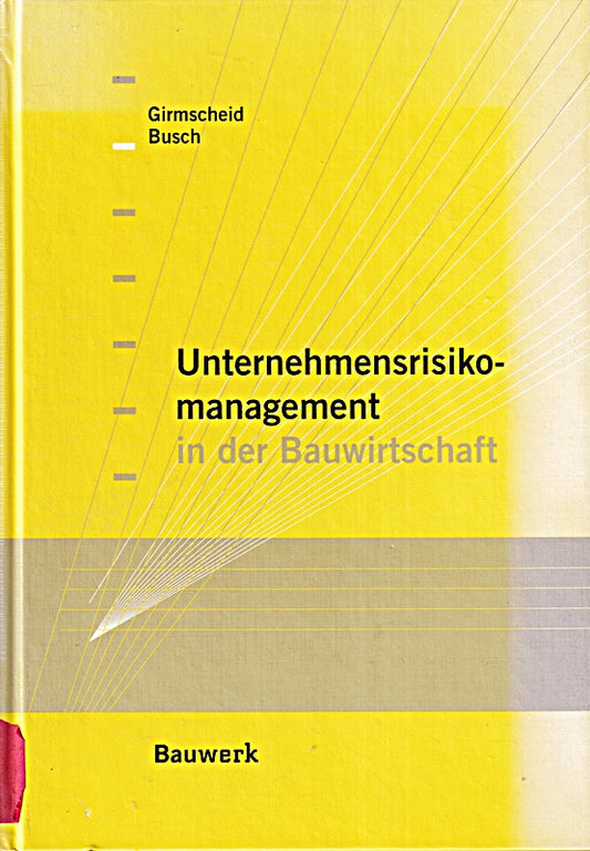 Unternehmensrisikomanagement in der Bauwirtschaft