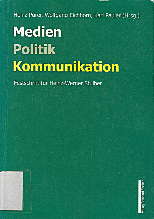 Medien  Politik  Kommunikation: Festschrift für Heinz-Werner Stuiber