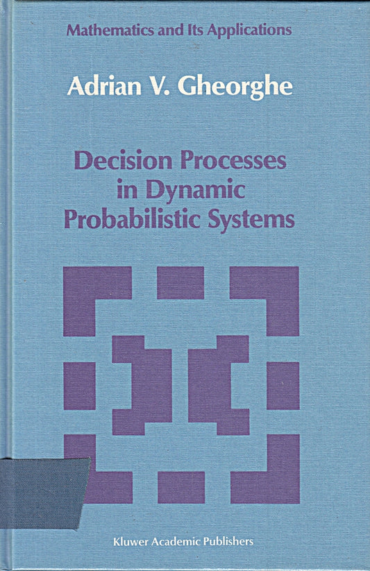 Decision Processes in Dynamic Probabilistic Systems (Mathematics and its Applications  42  Band 42)