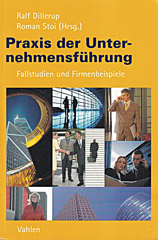 Praxis der Unternehmensführung: Fallstudien und Firmenbeispiele