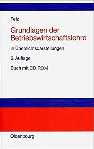 Grundlagen der Betriebswirtschaftslehre in Übersichtsdarstellungen (inkl. CD-ROM)