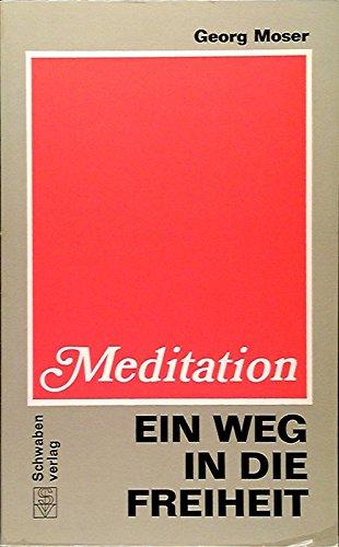 Meditation. Ein Weg in die Freiheit