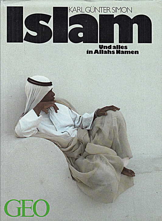 Islam : und alles in Allahs Namen.