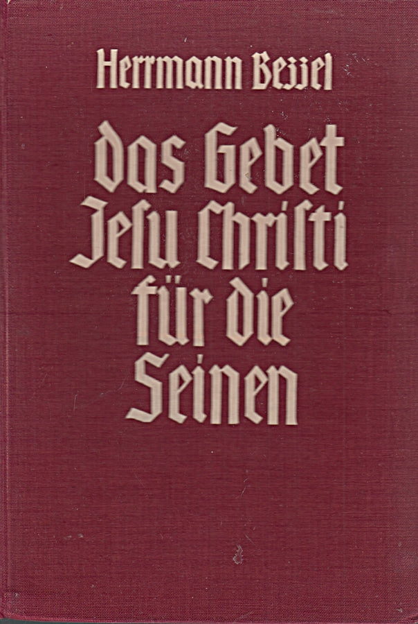 Das Gebet Jesu Christi für die Seinen. Bibelstunden über das 17. Kap. des Johannes-Evangeliums. Hrsg. v. Johannes Rupprecht.